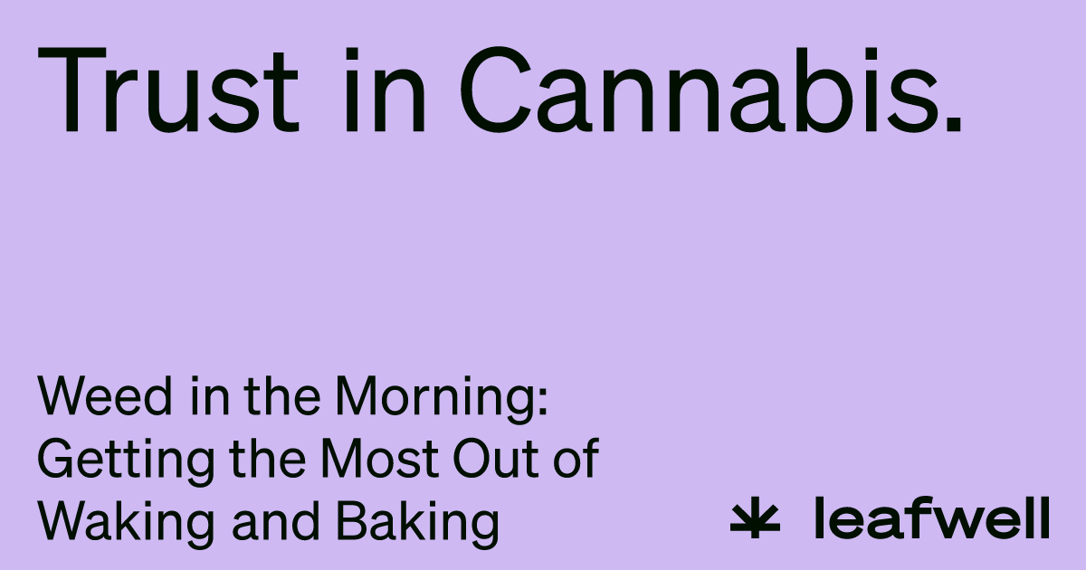 Wake and Bake Benefits, Best Strains, Tips for Beginners